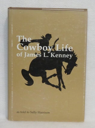 Item #416 The Cowboy Life of James L. Kenney. Sally Harrison