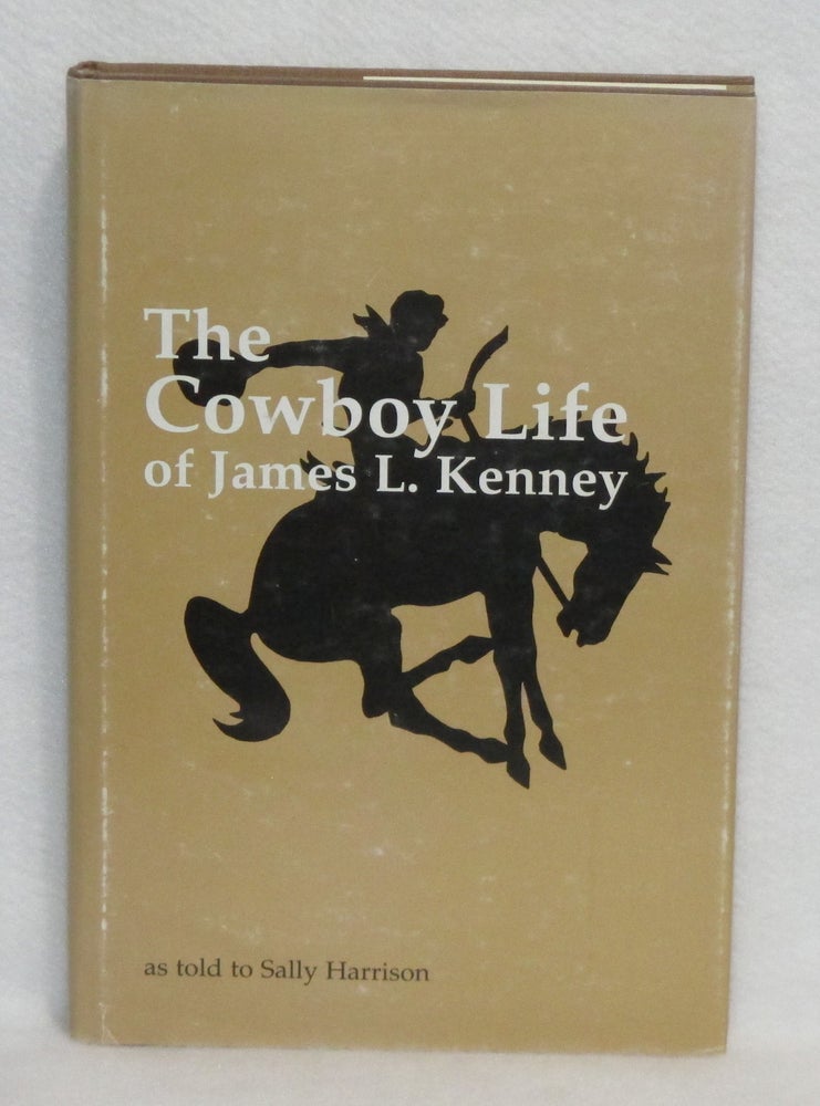 Item #416 The Cowboy Life of James L. Kenney. Sally Harrison.