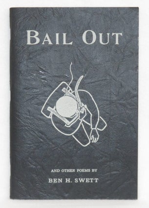 Item #43 Bail Out and Other Poems. Ben H. Swett