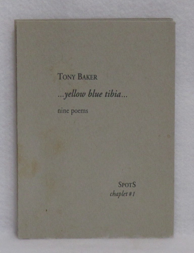 Item #443 yellow blue tibia. nine poems. Tony Baker.