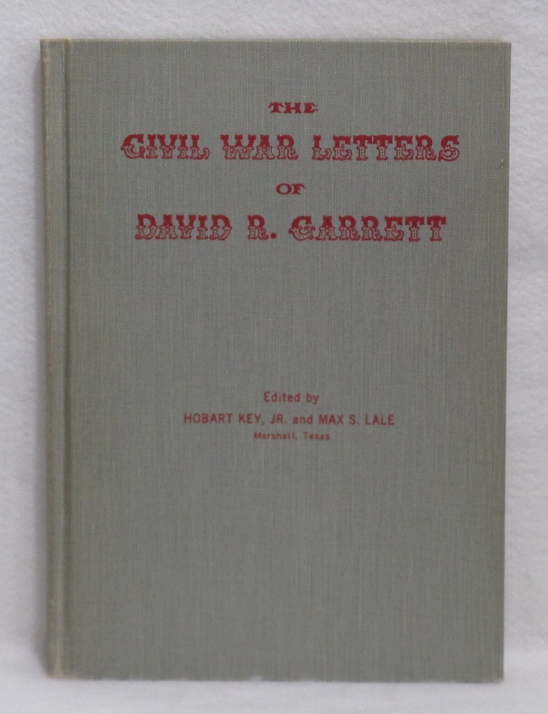 Item #517 The Civil War Letters Of David R. Garrett. Hobart Key Jr., Max S. Lale.