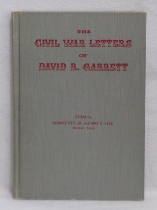 Item #517 The Civil War Letters Of David R. Garrett. Hobart Key Jr., Max S. Lale