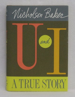 Item #53 U and I. Nicholson Baker
