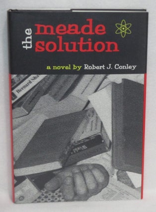Item #539 The Meade Solution. Robert J. Conley