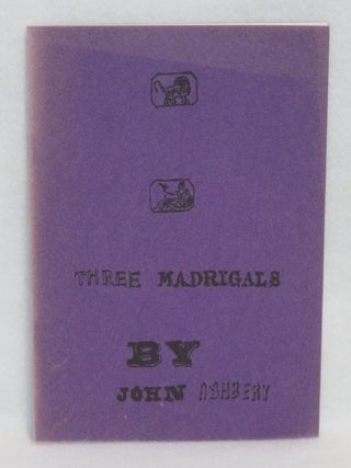 Item #700 Three Madrigals. John Ashbery