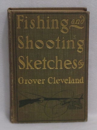 Item #709 Fishing and Shooting Sketches. Grover Cleveland