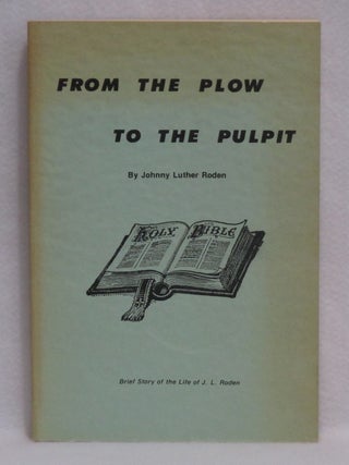 Item #902 From The Plow To The Pulpit. Johnny Luther Roden