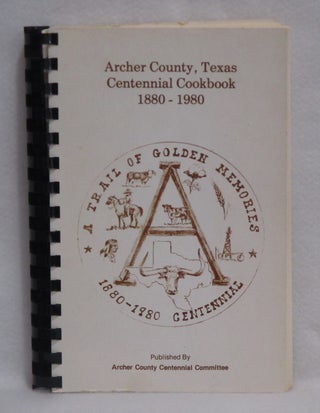 Item #918 Archer County, Texas Centennial Cookbook 1880-1980