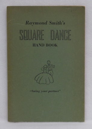 Item #94 Raymond Smith's Square Dance Hand Book. Raymond Smith