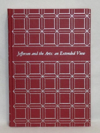 Item #949 Jefferson and the Arts: an Extended View. William Howard Adams
