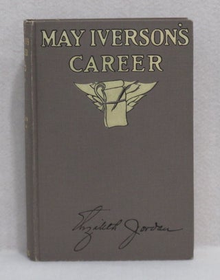 Item #96 May Iverson's Career. Elizabeth Jordan